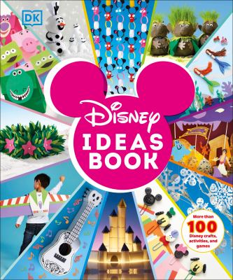 Disney ideas book : more than 100 Disney crafts, activities, and games
