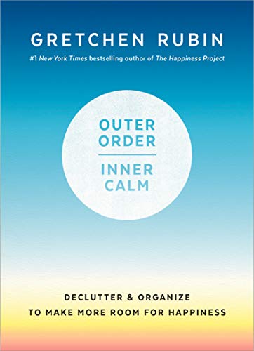 Outer order, inner calm : declutter & organize to make more room for happiness