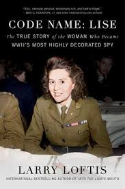 Code name: Lise : the true story of the woman who became WWII's most highly decorated spy