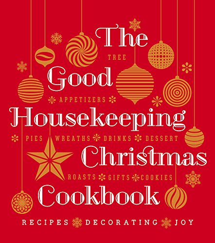 The Good Housekeeping Christmas cookbook : recipes, decorating, joy : roasts, tree, appetizers, pies, décor, drinks, dessert, buffet, gifts, cookies.