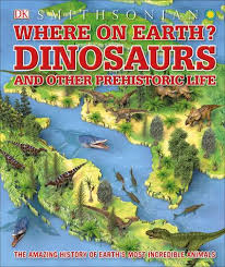 Where on Earth? : dinosaurs : and other prehistoric life
