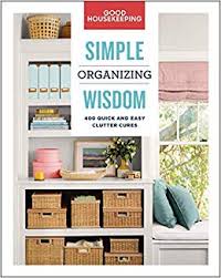 Simple organizing wisdom : 500+ quick & easy clutter cures