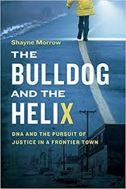 The bulldog and the helix : DNA and the pursuit of justice in a frontier town