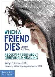 When a friend dies : a book for teens about grieving and healing