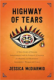 Highway of Tears : a true story of racism, indifference and the pursuit of justice for missing and murdered Indigenous women and girls