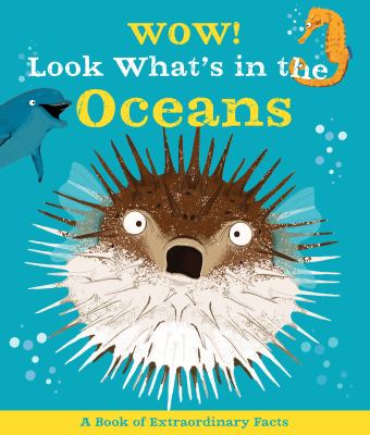 Wow! Look what's in the oceans : a book of extraordinary facts