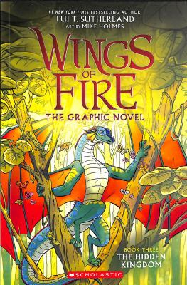 Wings of fire : the hidden kingdom Bk. 3. Book 3, The hidden kingdom :