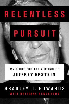 Relentless pursuit : my fight for the victims of Jeffrey Epstein