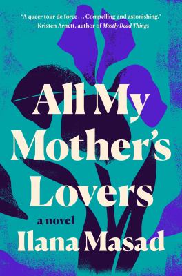 All my mother's lovers : a novel