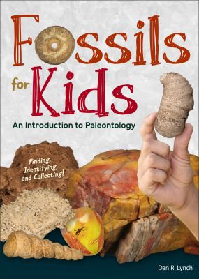 Fossils for kids : an intorduction to paleontology