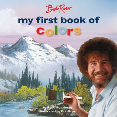 Bob Ross : my first book of colors