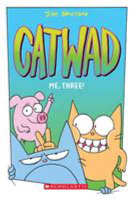 Catwad. Me, three! /