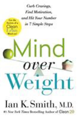 Mind over weight : curb cravings, find motivation, and hit your number in 7 simple steps