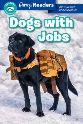 Dogs with jobs : all true and unbelievable!