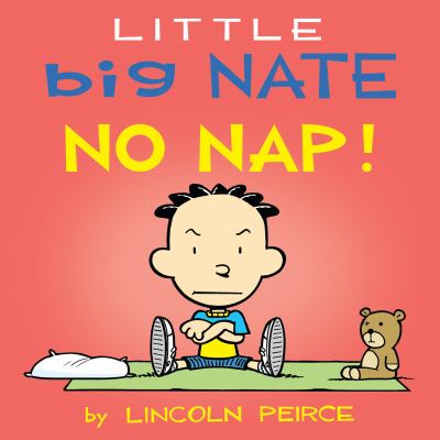 Little Big Nate. No nap! /