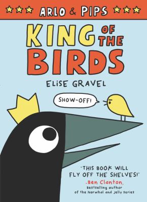 Arlo & Pips. Volume 1, King of the birds /