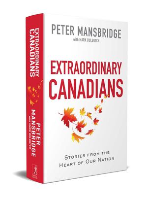 Extraordinary Canadians : inspiring stories from the heart of our nation