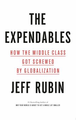 The expendables : how the middle class got screwed by globalization