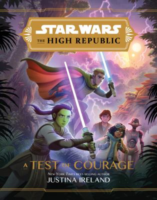 Star wars, the high republic. A test of courage /