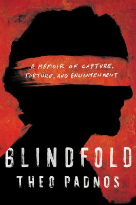 Blindfold : a memoir of capture, torture, and enlightenment