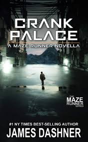 Crank palace : a maze runner novella