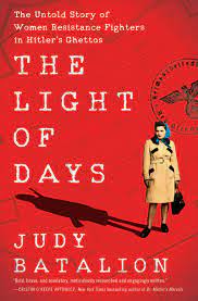 The light of days : the untold story of women resistance fighters in Hitler's ghettos