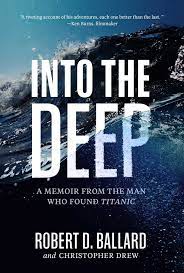 Into the deep : a memoir from the man who found Titanic
