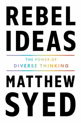 Rebel ideas : the power of diverse thinking