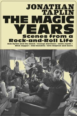 The magic years : scenes from a rock-and-roll life