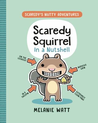 Scaredy's nutty adventures. Scaredy Squirrel in a nutshell /