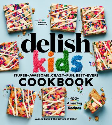 Delish kids cookbook : (super-awesome, crazy-fun, best-ever)