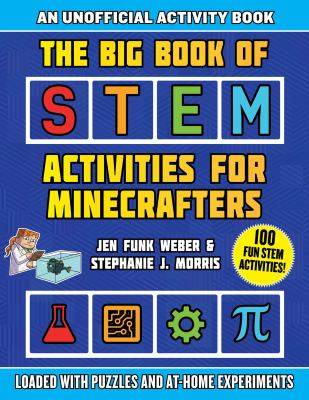 The big book of STEM activities for Minecrafters : an unofficial activity book loaded with puzzles and at-home experiments