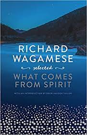 Richard Wagamese selected : what comes from spirit