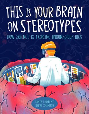 This is your brain on stereotypes : how science is tackling unconscious bias