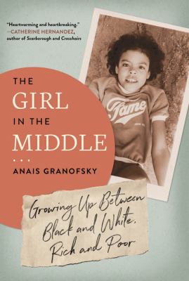 The girl in the middle : growing up between black and white, rich and poor