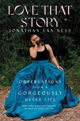 Love that story : observations from a gorgeously queer life