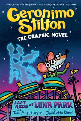 Geronimo Stilton, the graphic novel. Last ride at Luna Park /