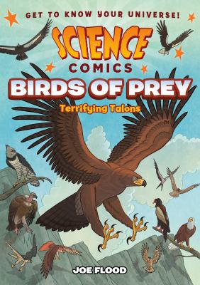 Science Comics. : terrifying talons. Birds of prey :