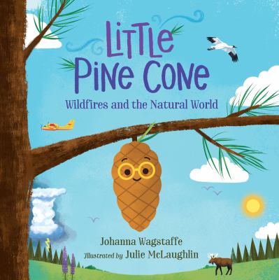 Little pine cone : wildfires and the natural world