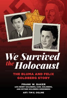 We survived the Holocaust : the Bluma & Felix Goldberg story