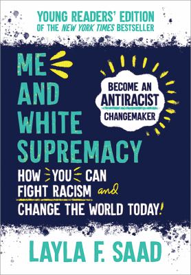 Me and white supremacy : how you can fight racism and change the world today!