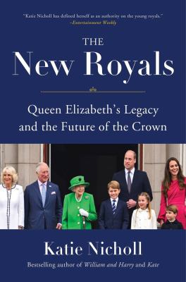 The new royals : Queen Elizabeth's legacy and the future of the crown