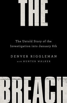 The breach : the untold story of the investigation into January 6th