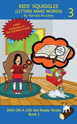 Kids' squiggles (letters make words) 3 : a kids' companion to the squiggle code (letters make words)