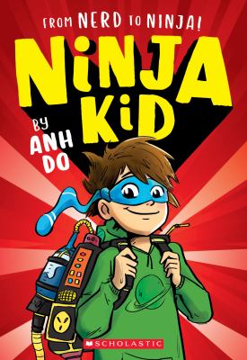 Ninja kid : from nerd to ninja!