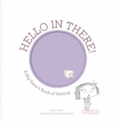 Hello in there! : a big sister's book of waiting