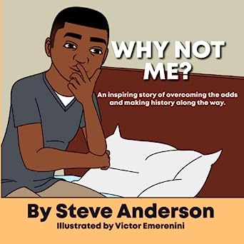 Why not me? an inspiring story of overcoming the odds and making history along