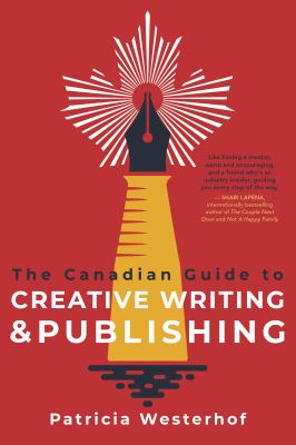 The Canadian guide to creative writing & publishing