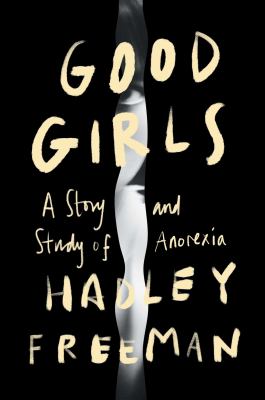 Good girls : a story and study of anorexia