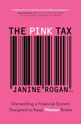 The pink tax : dismantling a financial system designed to keep women broke